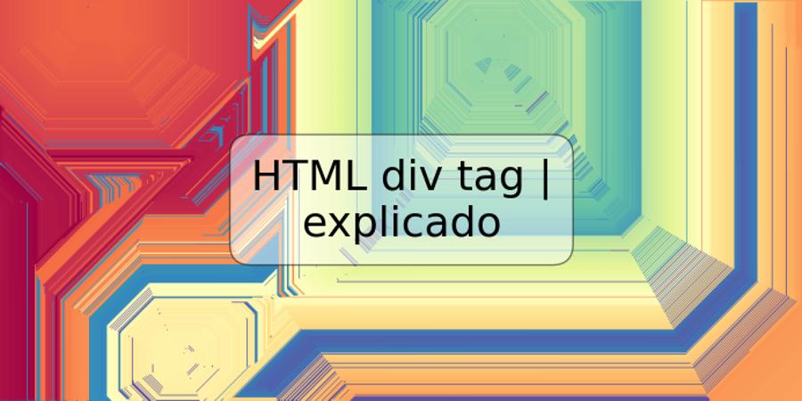 HTML div tag | explicado