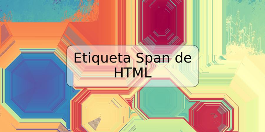 Etiqueta Span de HTML