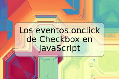 Los eventos onclick de Checkbox en JavaScript