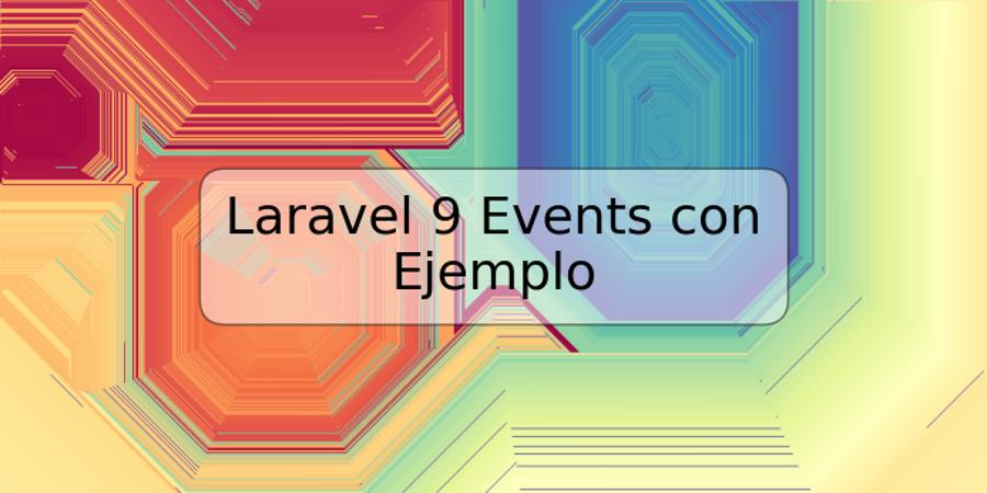 Laravel 9 Events con Ejemplo