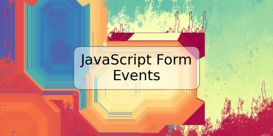 JavaScript Form Events