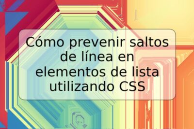 Cómo prevenir saltos de línea en elementos de lista utilizando CSS