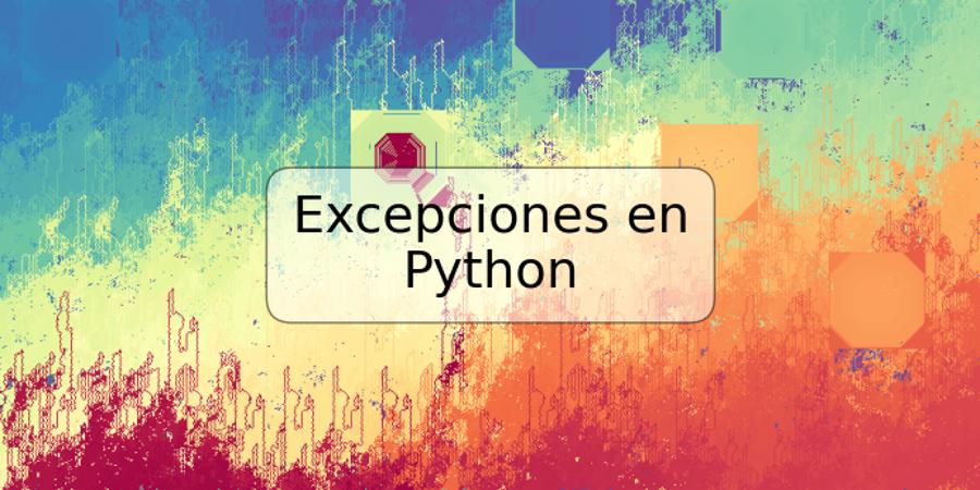 Excepciones en Python