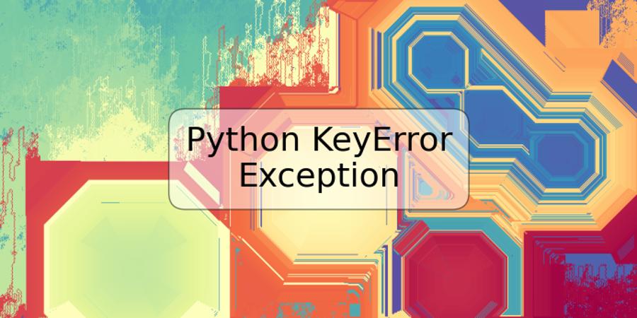 Python KeyError Exception