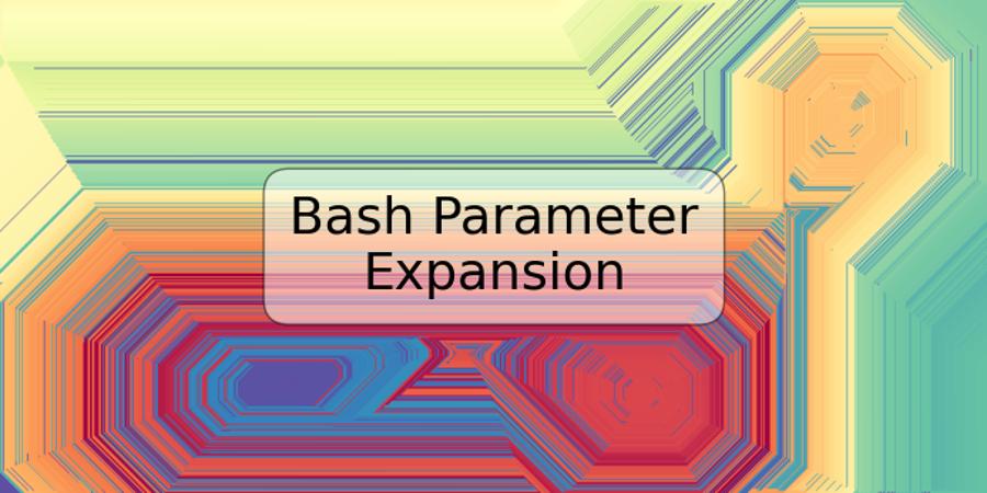 Bash Parameter Expansion