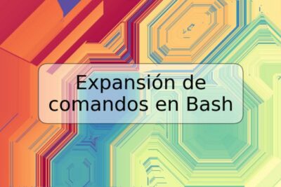 Expansión de comandos en Bash