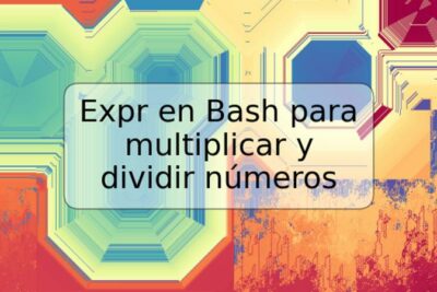 Expr en Bash para multiplicar y dividir números