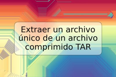 Extraer un archivo único de un archivo comprimido TAR