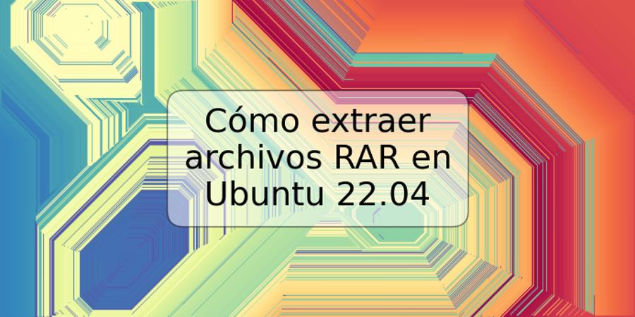 Cómo extraer archivos RAR en Ubuntu 22.04