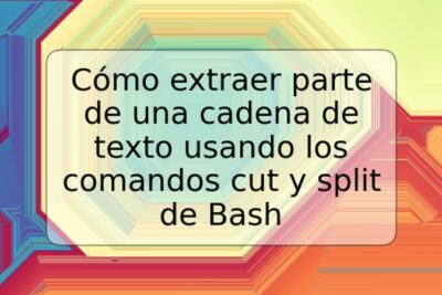 Cómo extraer parte de una cadena de texto usando los comandos cut y split de Bash