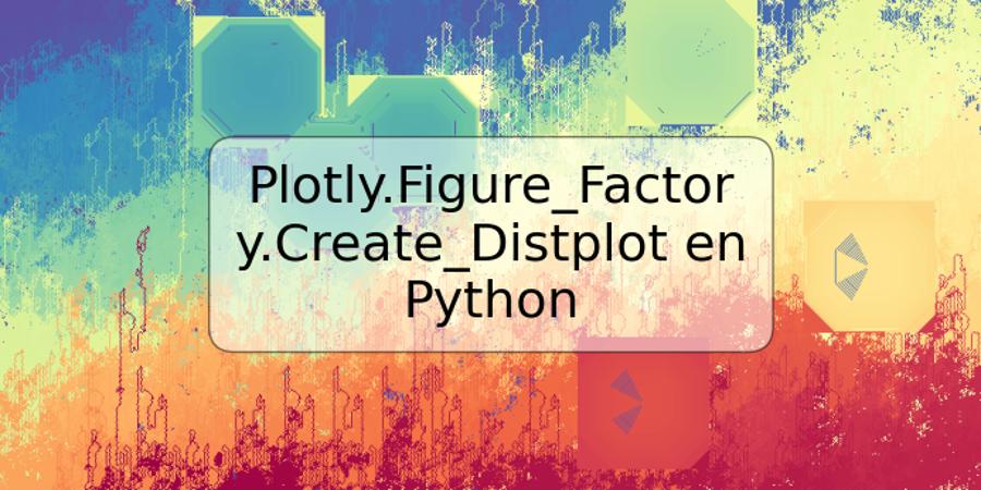 Plotly.Figure_Factory.Create_Distplot en Python