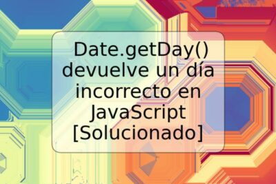 Date.getDay() devuelve un día incorrecto en JavaScript [Solucionado]