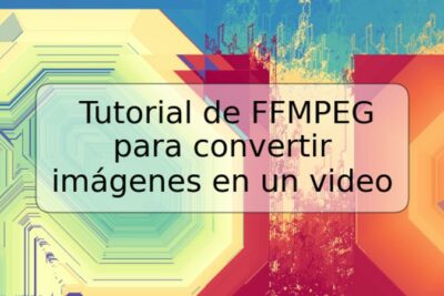Tutorial de FFMPEG para convertir imágenes en un video