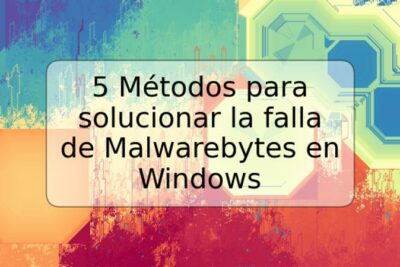 5 Métodos para solucionar la falla de Malwarebytes en Windows