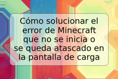 Cómo solucionar el error de Minecraft que no se inicia o se queda atascado en la pantalla de carga
