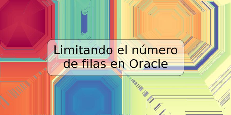 Limitando el número de filas en Oracle