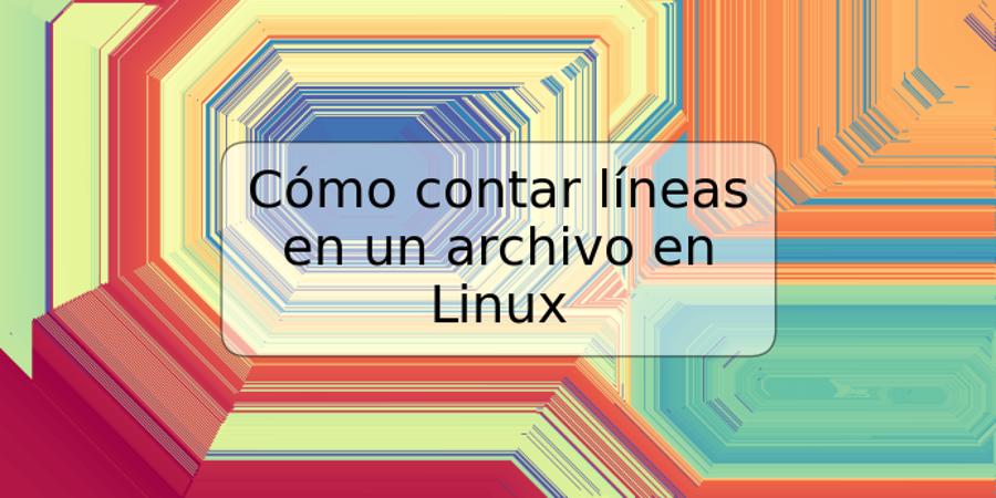 Cómo contar líneas en un archivo en Linux