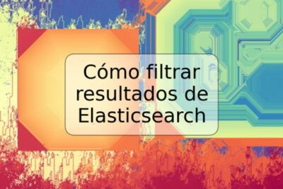 Cómo filtrar resultados de Elasticsearch