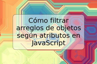 Cómo filtrar arreglos de objetos según atributos en JavaScript