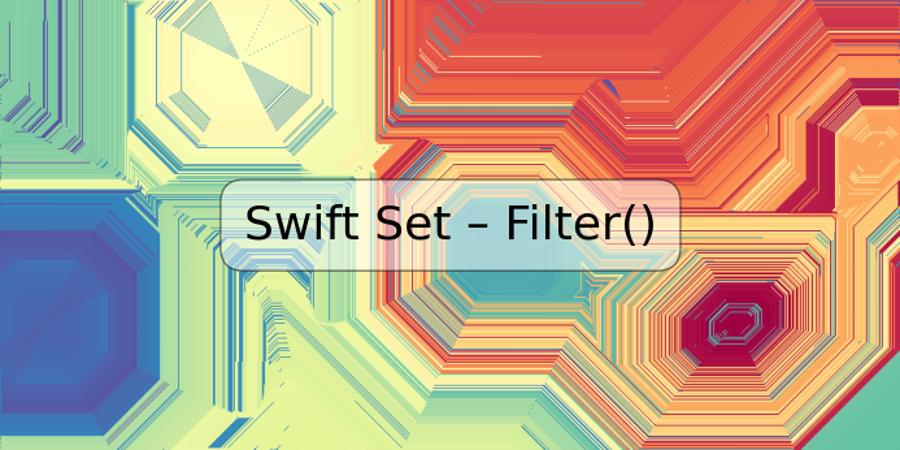 Swift Set – Filter()