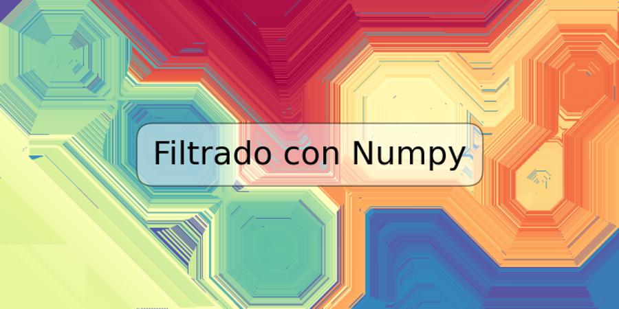 Filtrado con Numpy