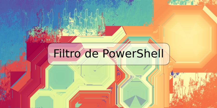 Filtro de PowerShell