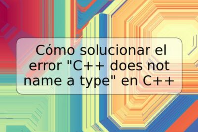 Cómo solucionar el error "C++ does not name a type" en C++