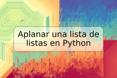 Aplanar una lista de listas en Python