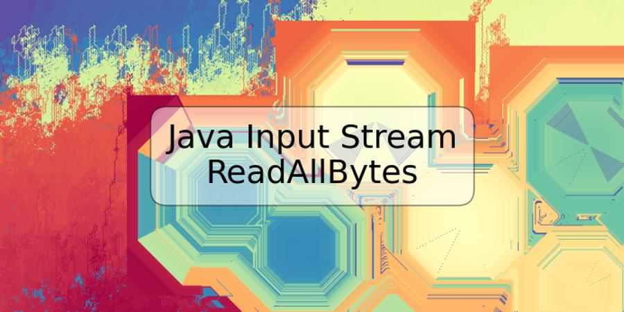 Java Input Stream ReadAllBytes