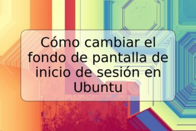 Cómo cambiar el fondo de pantalla de inicio de sesión en Ubuntu