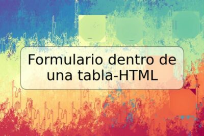 Formulario dentro de una tabla-HTML