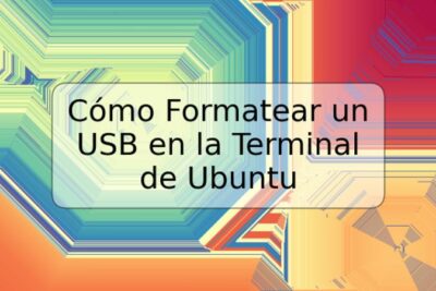 Cómo Formatear un USB en la Terminal de Ubuntu