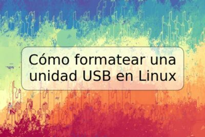 Cómo formatear una unidad USB en Linux