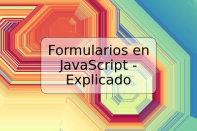 Formularios en JavaScript - Explicado