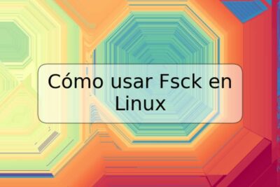Cómo usar Fsck en Linux