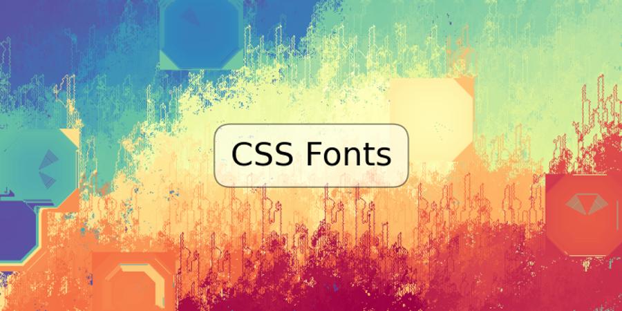 CSS Fonts