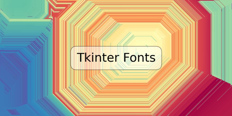 Tkinter Fonts