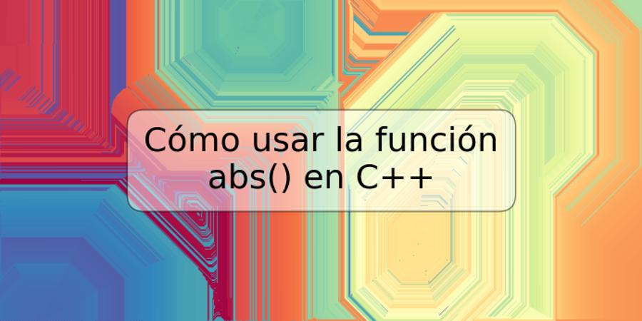 Cómo usar la función abs() en C++