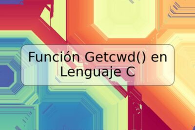 Función Getcwd() en Lenguaje C