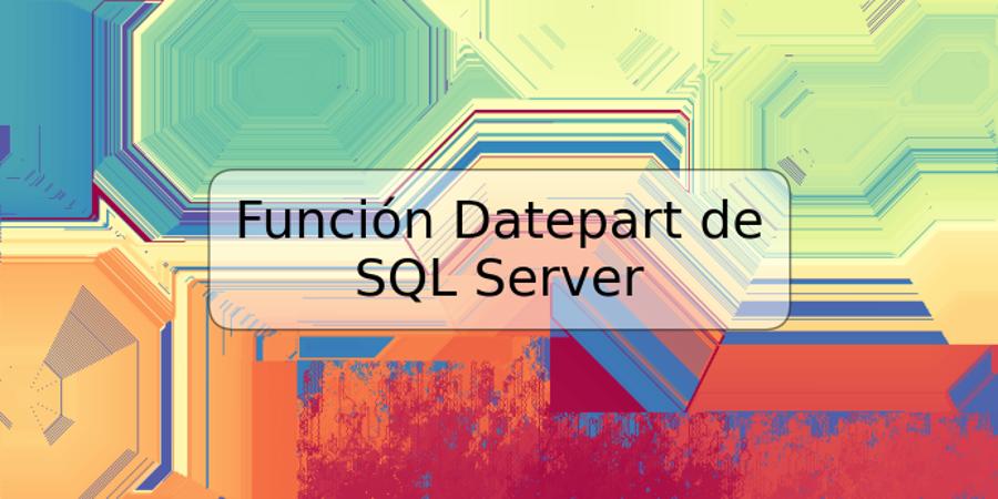 Función Datepart de SQL Server