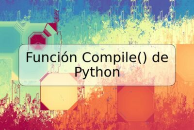 Función Compile() de Python