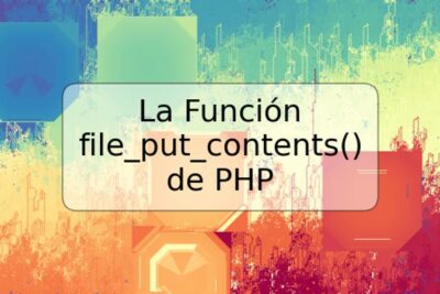 La Función file_put_contents() de PHP