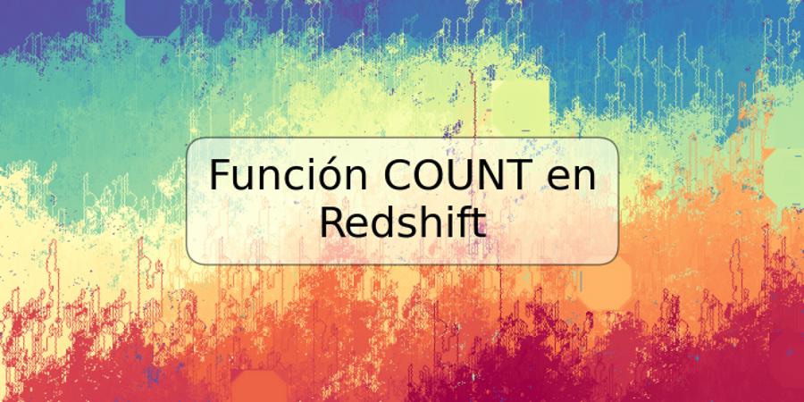 Función COUNT en Redshift