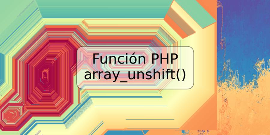 Función PHP array_unshift()