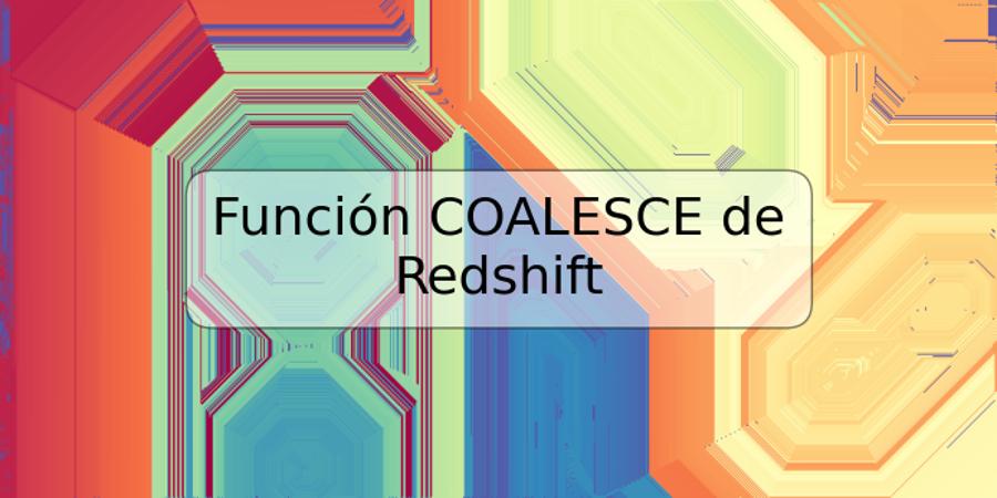 Función COALESCE de Redshift