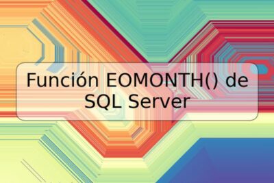 Función EOMONTH() de SQL Server