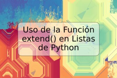 Uso de la Función extend() en Listas de Python