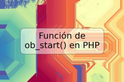 Función de ob_start() en PHP