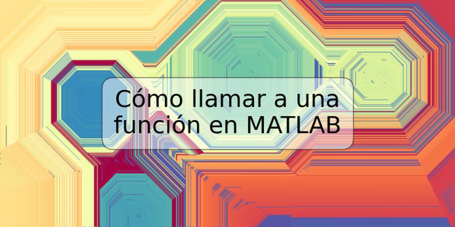 Cómo llamar a una función en MATLAB