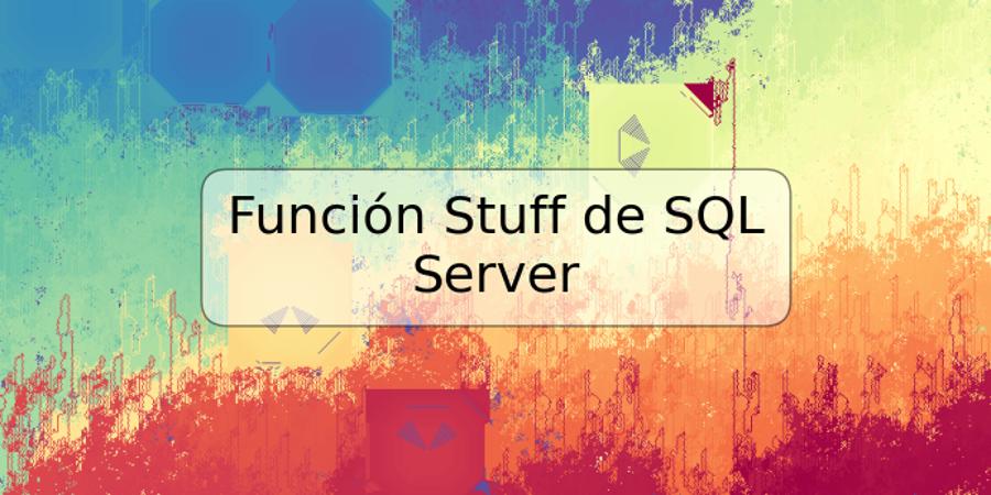 Función Stuff de SQL Server